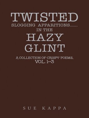 cover image of Twisted  Slogging  Apparitions...In the Hazy  Glint